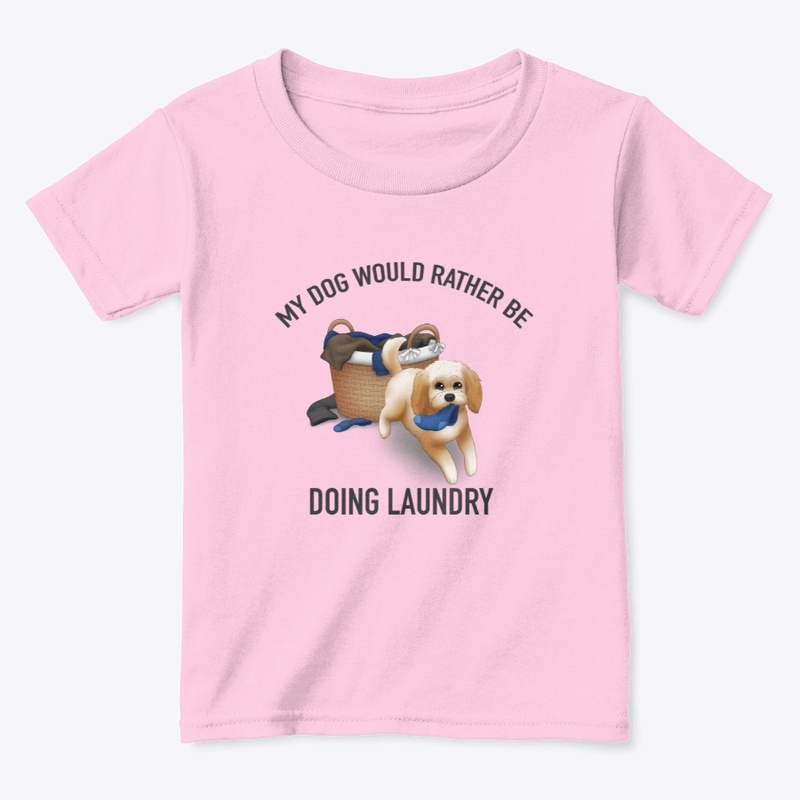 My Dog Would Rather Be Doing The Laundy