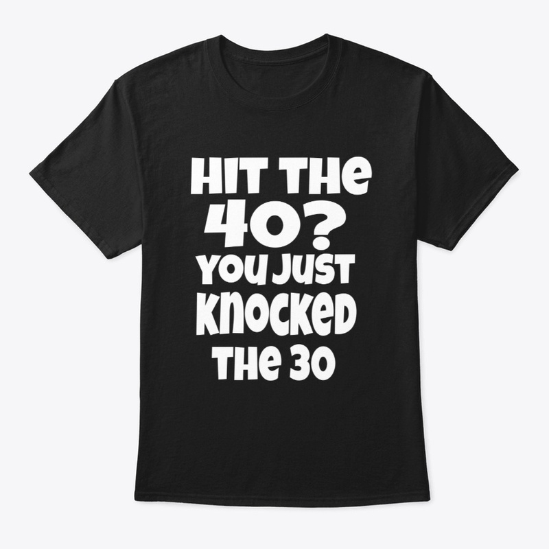 Hit the 40? you just knocked the 30