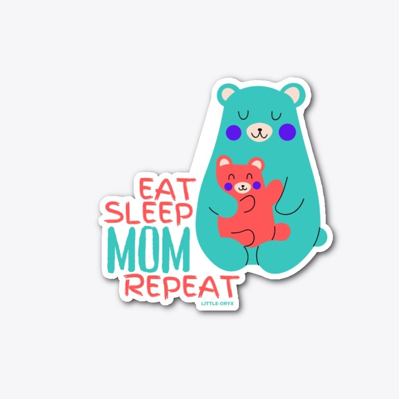 Eat Sleep Mom Repeat