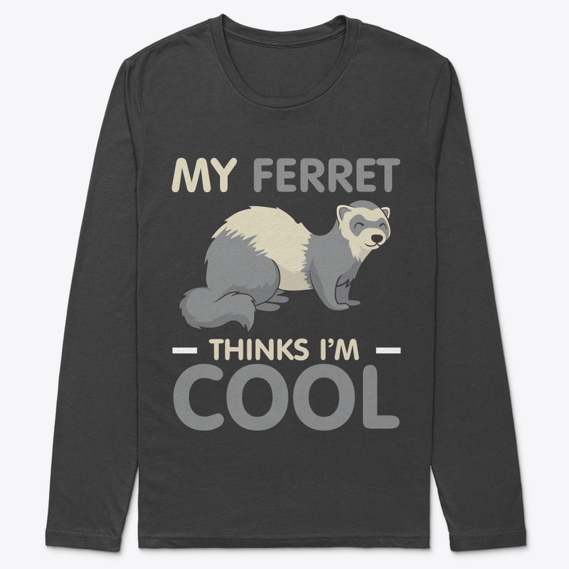 My Ferret Thinks I'm Cool Funny Ferret