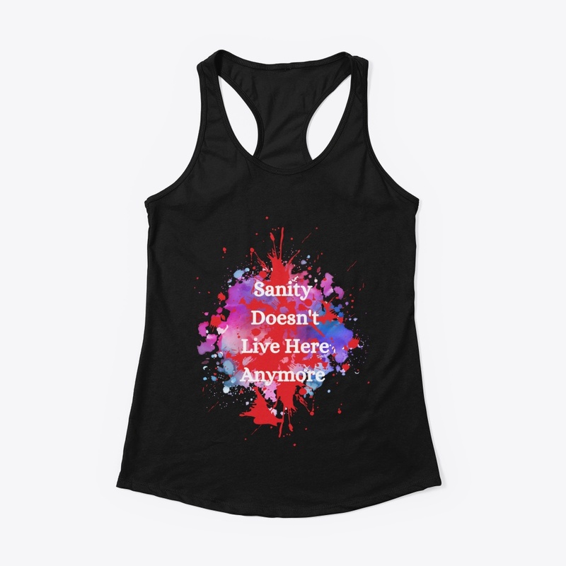 sanity doesn't live here.