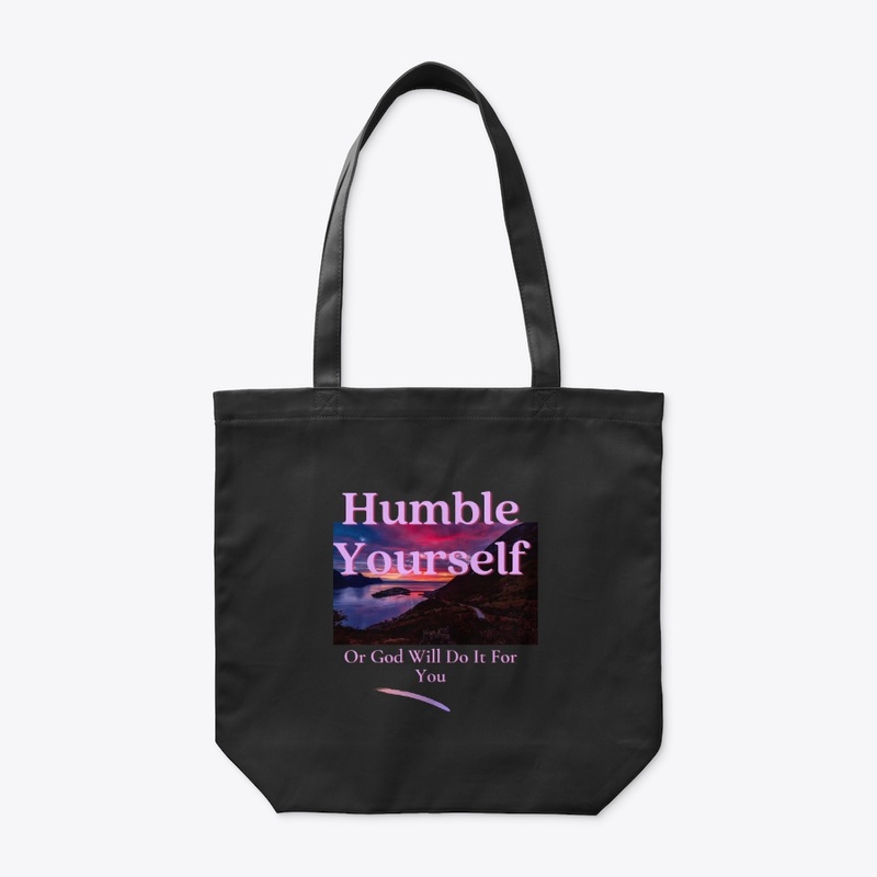 Humble Yourself Or God Will Do It For 