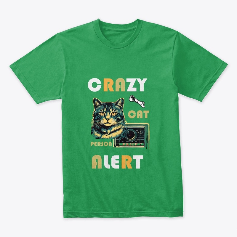 CRAZY CAT PERSON ALERT T SHIRT