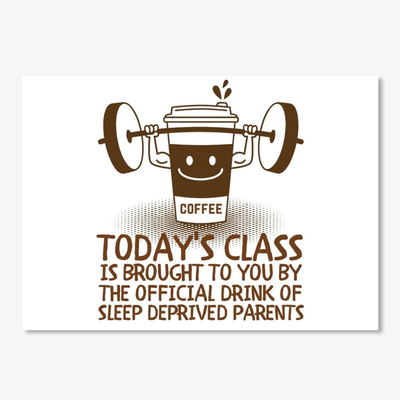 COFFEE FOR CLASS SLEEP DEPRIVED PARENTS