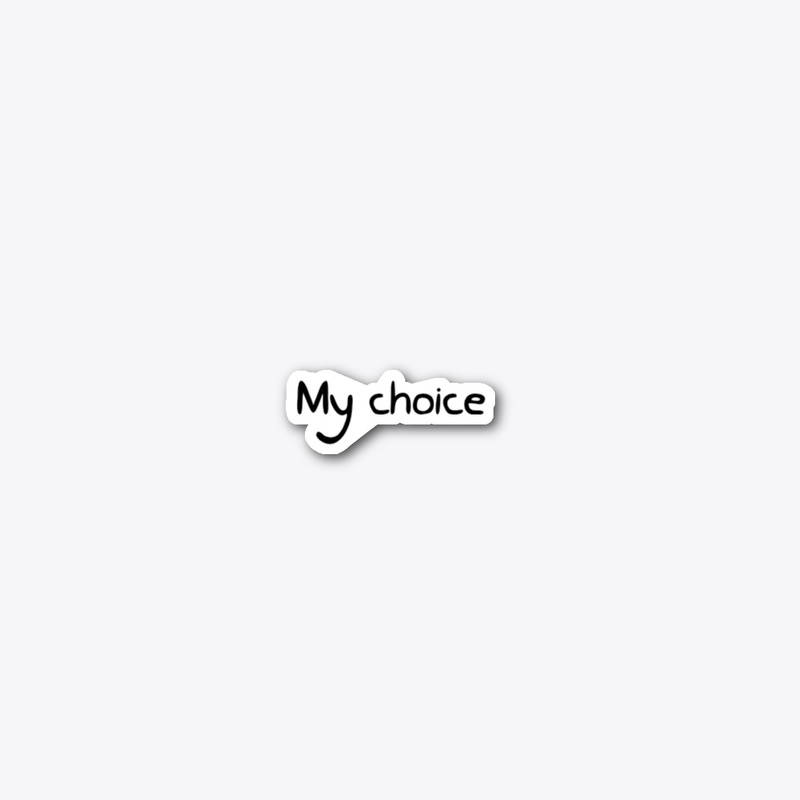 My choice 