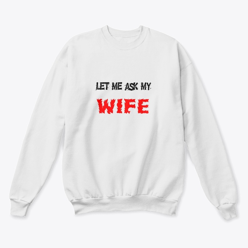 Let Me Ask My Wife