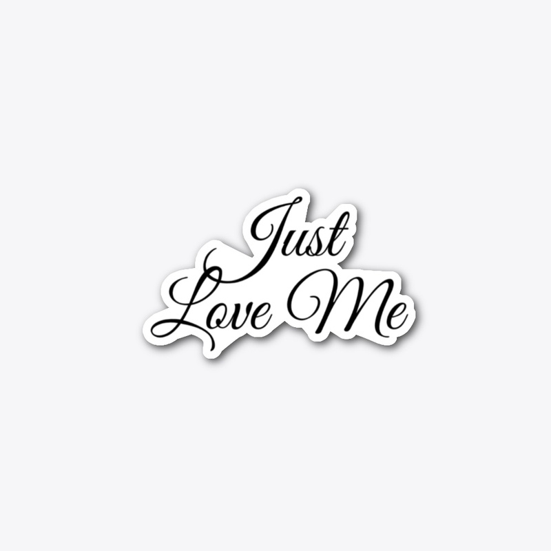 Just Love Me