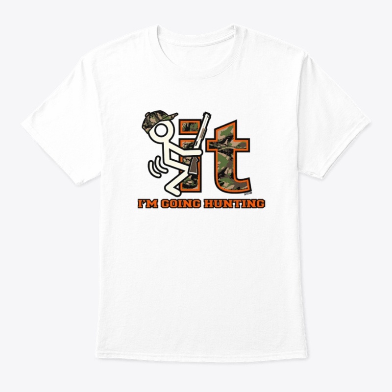 Forget It—I'm Going Hunting Tee