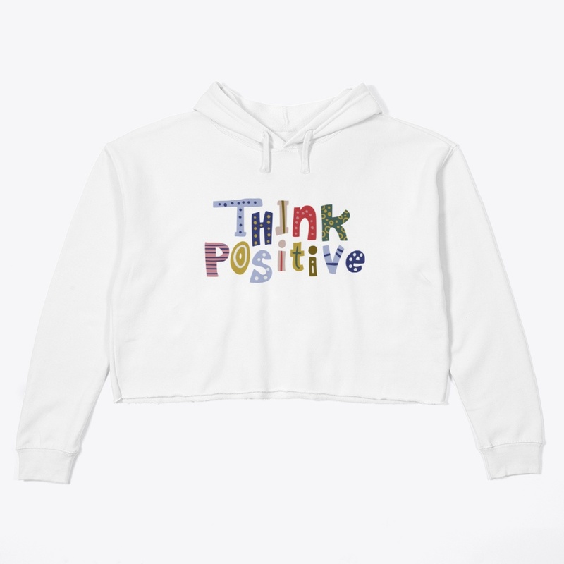Think Positive.