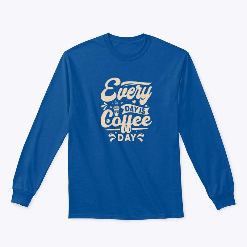 Every Day is a Coffee Day T-Shirt