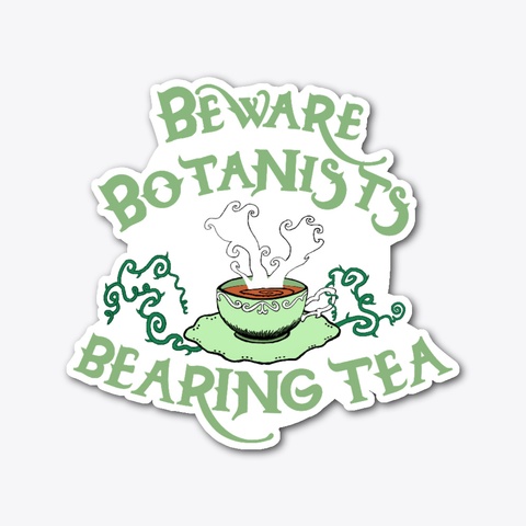 Beware Botanists Bearing Tea Standard T-Shirt Front
