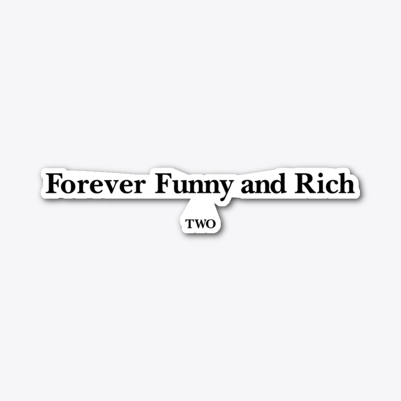 Forever Funny And Rich Two Shirt