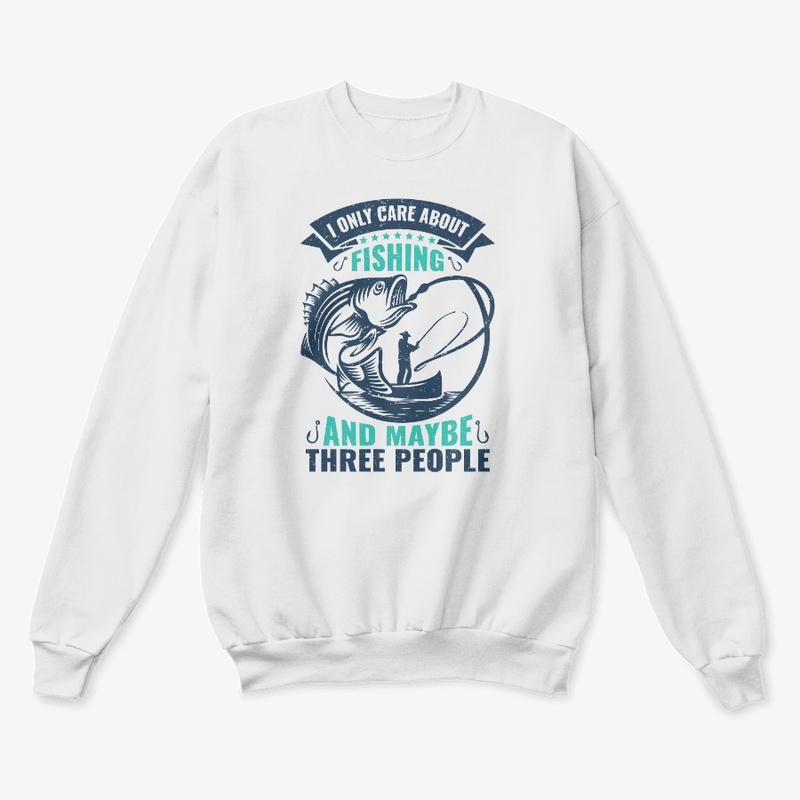 I Only Care About Fishing & Three People