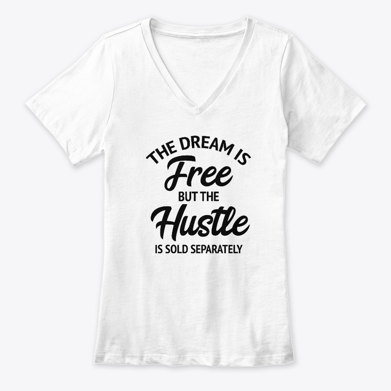 The Dream Is Free But The Hustle Is