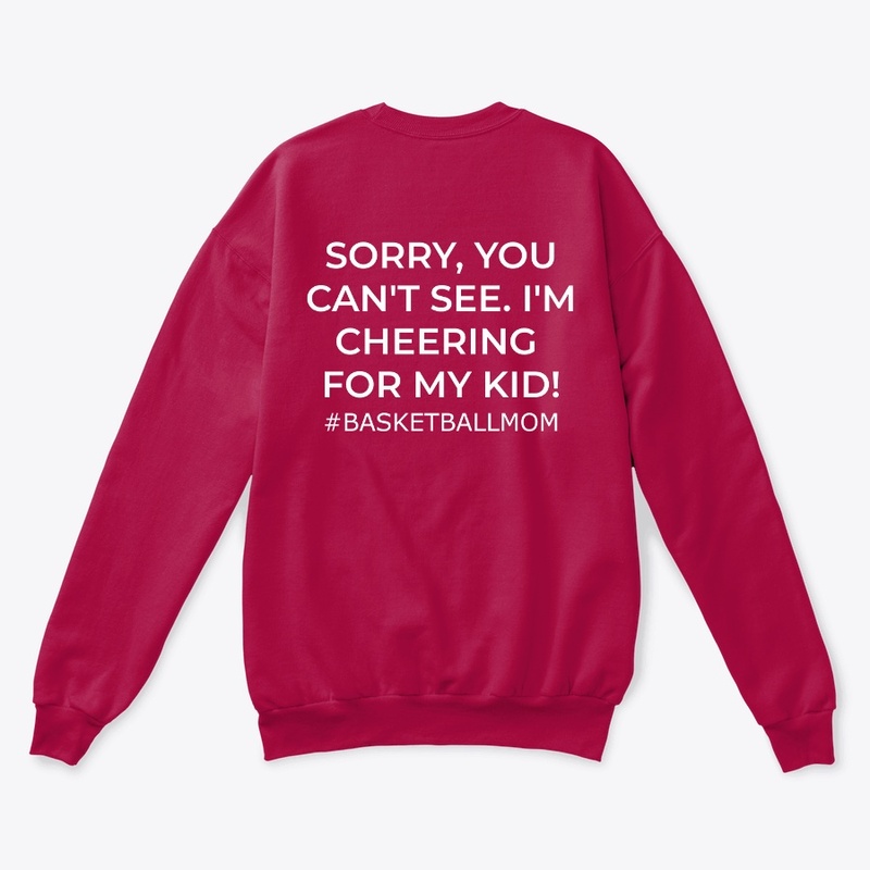 Basketball Mom- Sorry, You Can't See