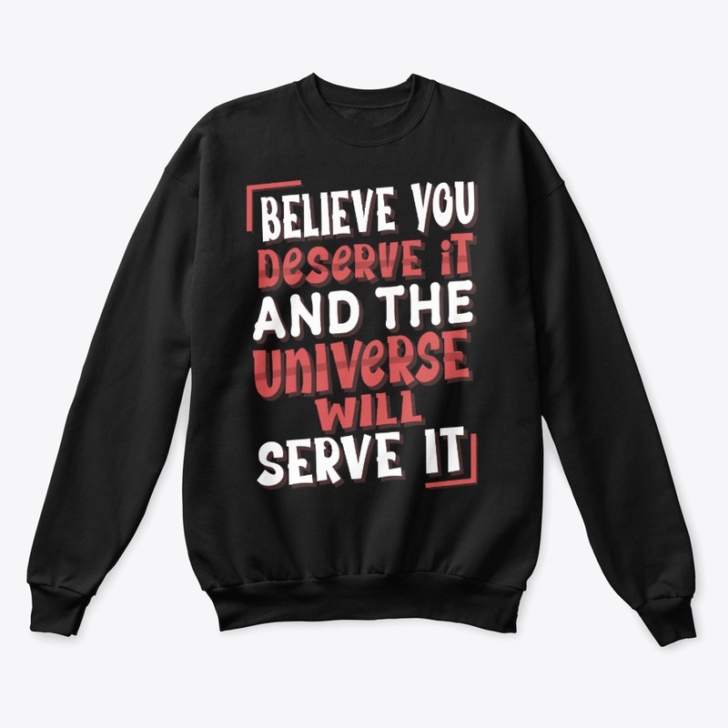 Believe You Deserve It Design