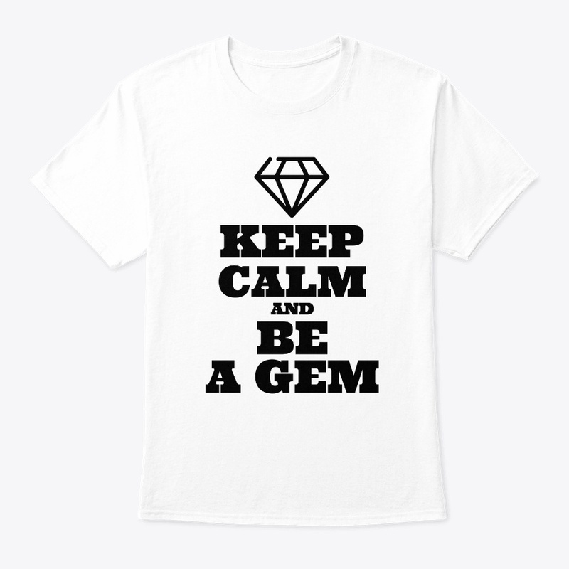 Keep Calm and Be a Gem