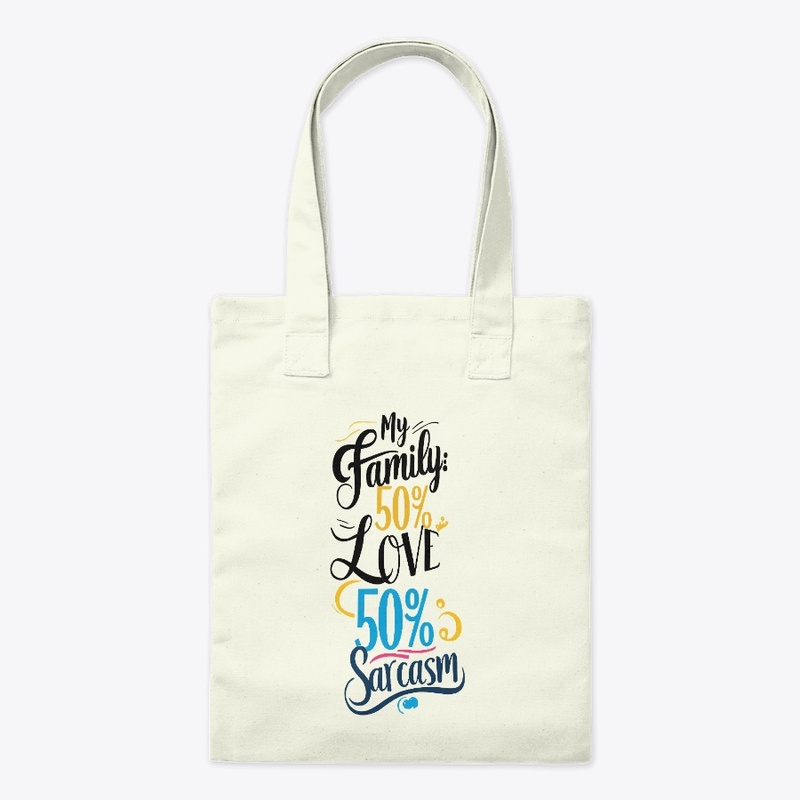 Fun Family Quote - 50% Love, 50% Sarcasm