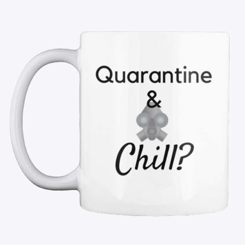 Quarantine and Chill