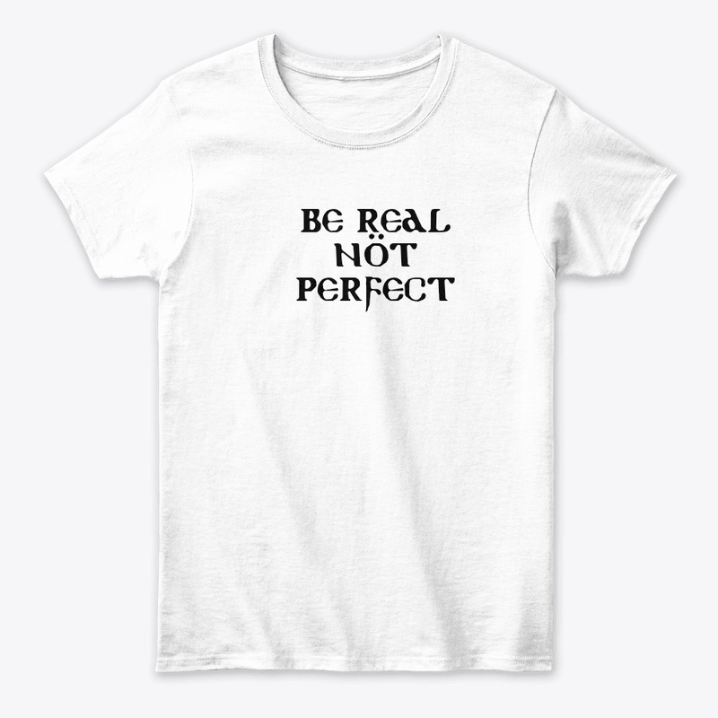 Be real,not perfect 