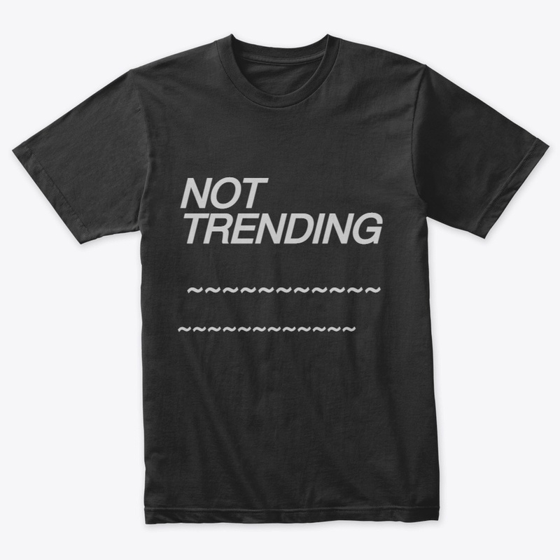 NOT TRENDING Message Tee
