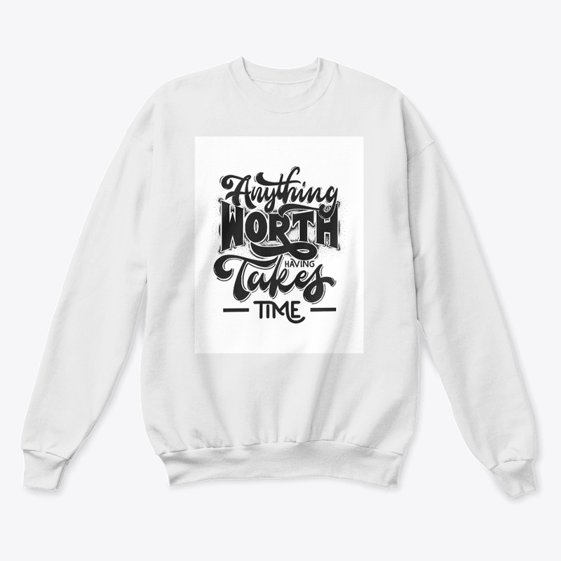 Anything worth takes time