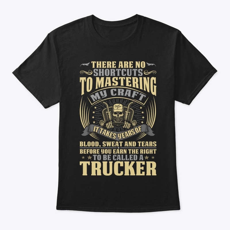 There Are No Shortcuts To Trucker Shirt