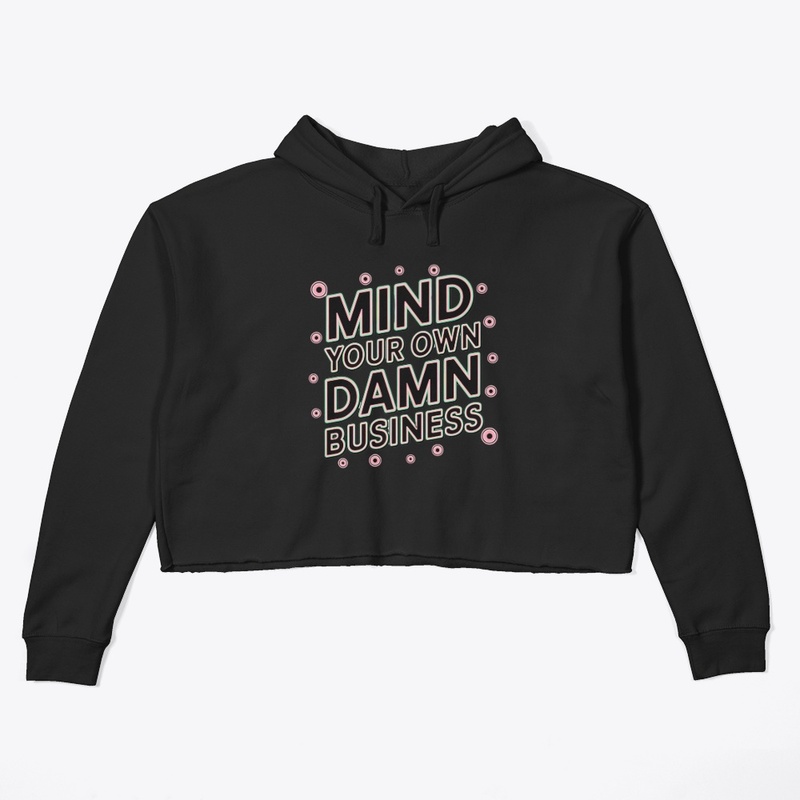 mind your own damn business shirt