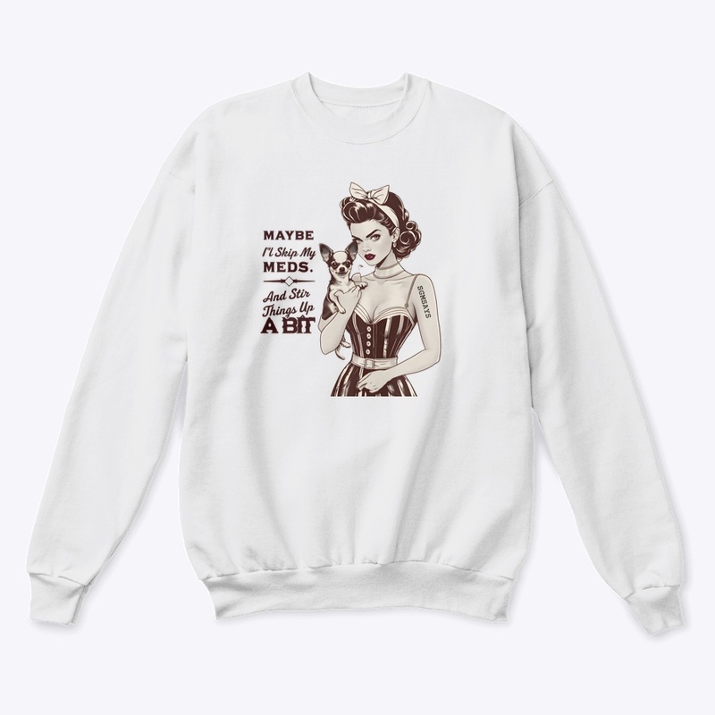 Skip My Meds - Unisex Classic Crewneck Sweatshirt - Unisex Classic Crewneck Sweatshirt - Unisex Classic Crewneck Sweatshirt - Unisex Classic Crewneck Sweatshirt