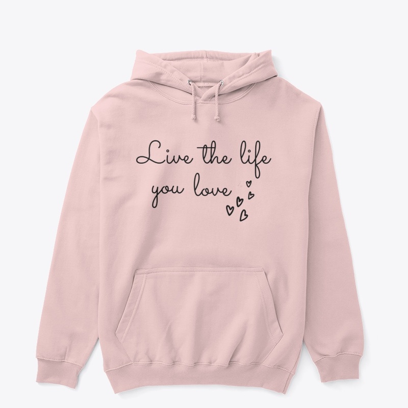 Live the life you love