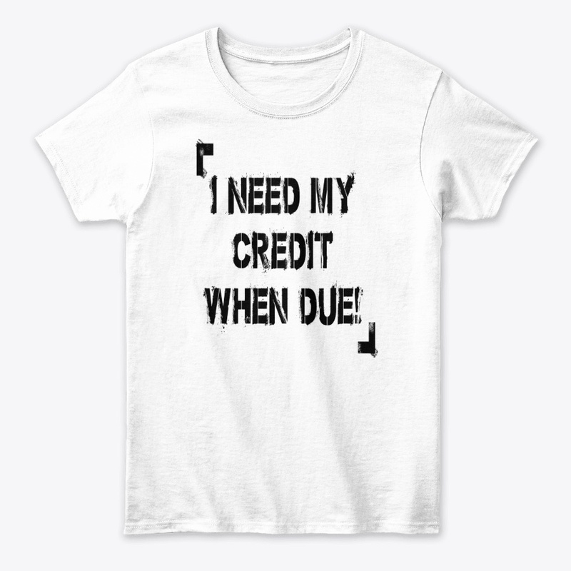 I Need My Credit When Due!
