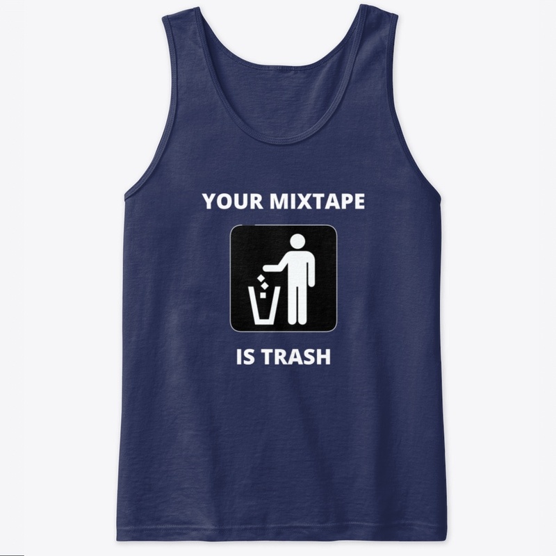 Your Mixtape Is Trash Merch 2