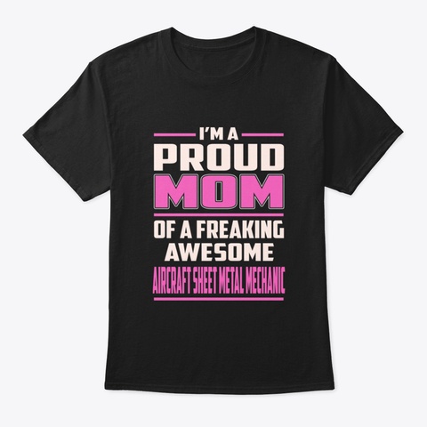Proud Mom Aircraft Sheet Metal Mechanic Black T-Shirt Front