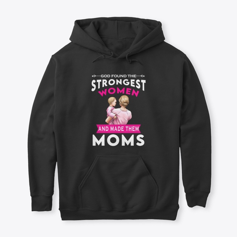 God Found The Strongest Women- Mom