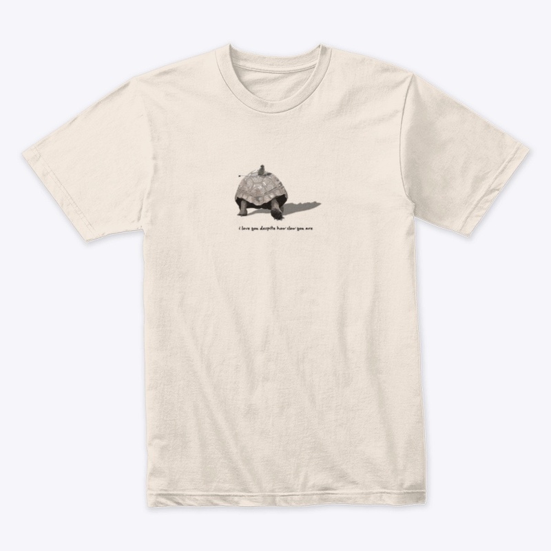 I LOVE YOU DESPITE HOW SLOW YOU ARE