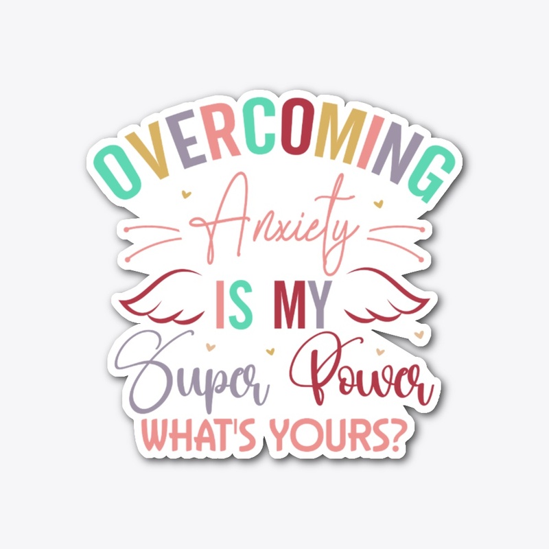 Overcoming Anxiety is My Superpower