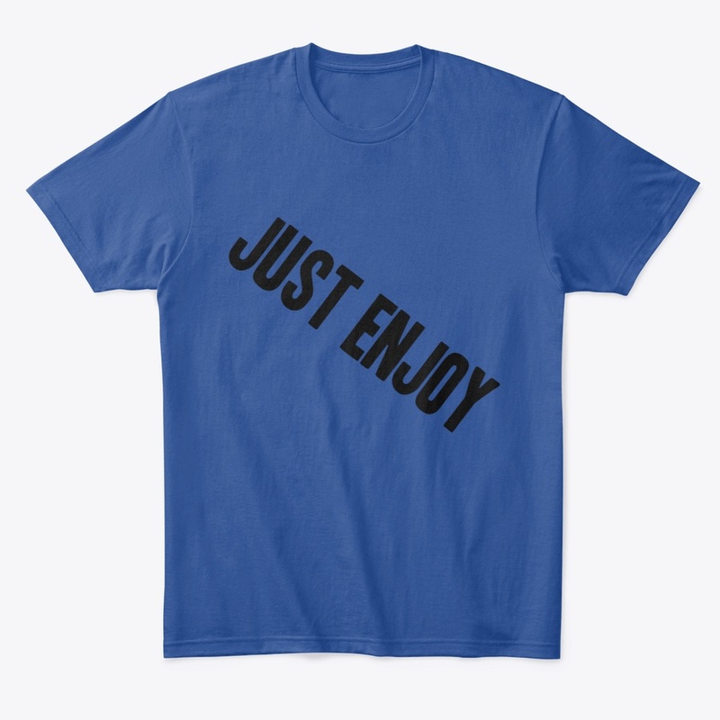 Just Enjoy  T-Shirts