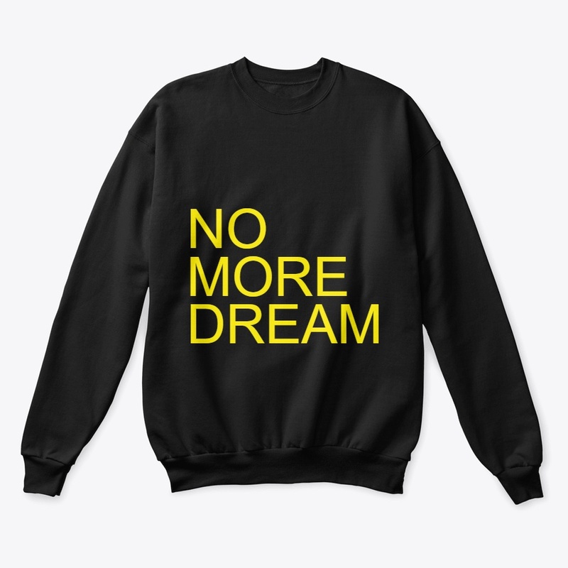 NO MORE DREAM