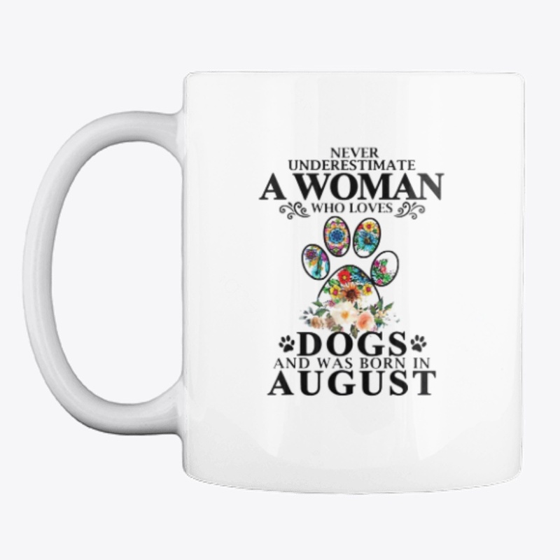 Never underestimate a Woman who love dog
