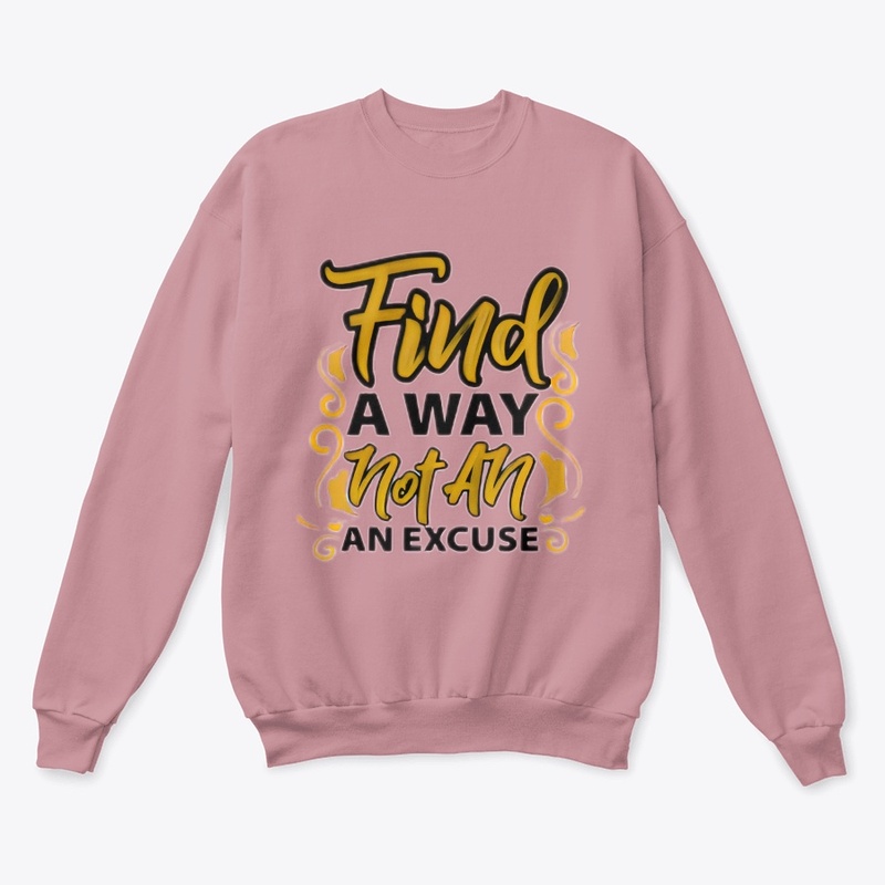 "Find a way, not an excuse"