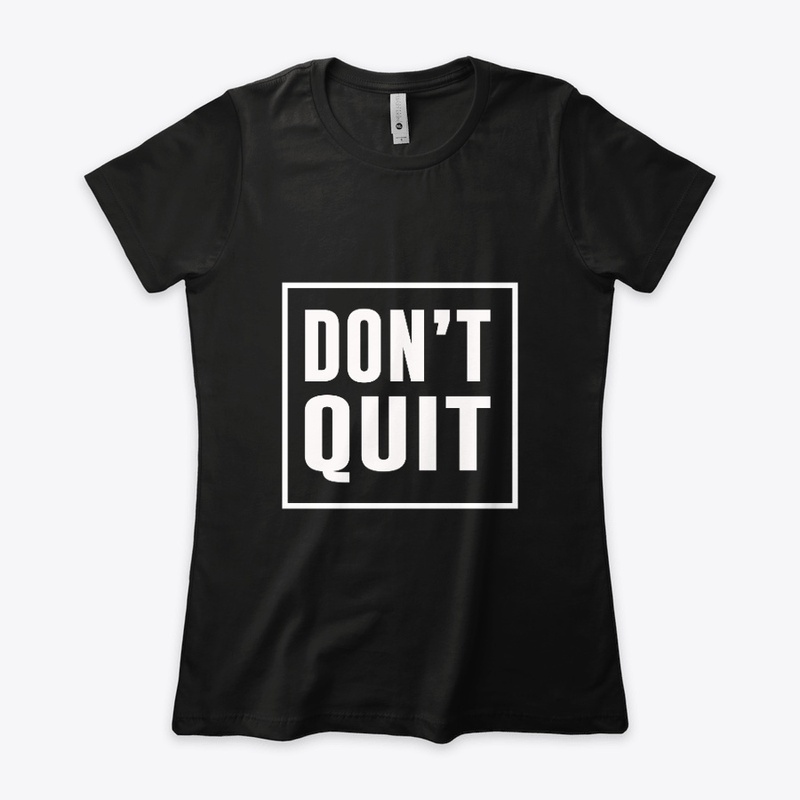 Don't Quit Motivation T-Shirts