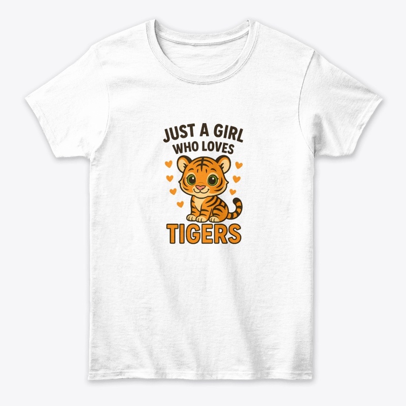 Just a Girl Who Loves Tigers – Cute  