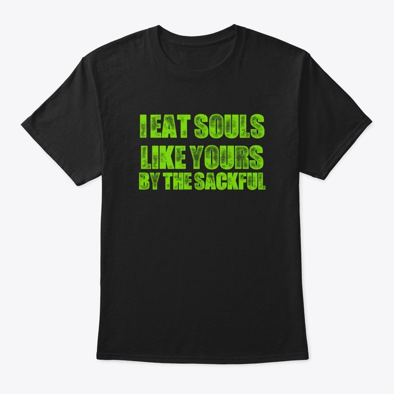I Eat Souls Like Yours