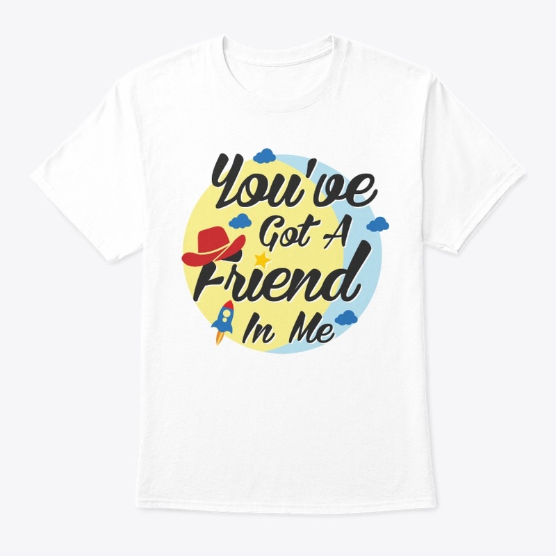 You've Got a Friend in Me