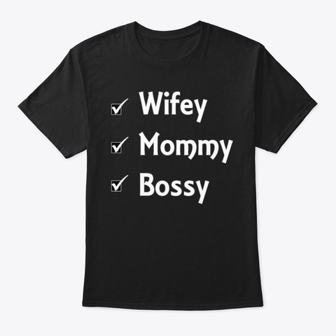 Wife Mom Boss! Black T-Shirt Front