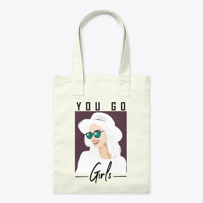 YOU  GO , GIRLS- FEMALE T SHIRT