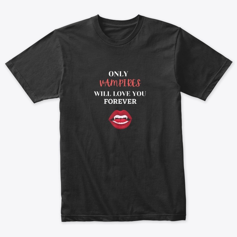 Only Vampires Will Love You Forever