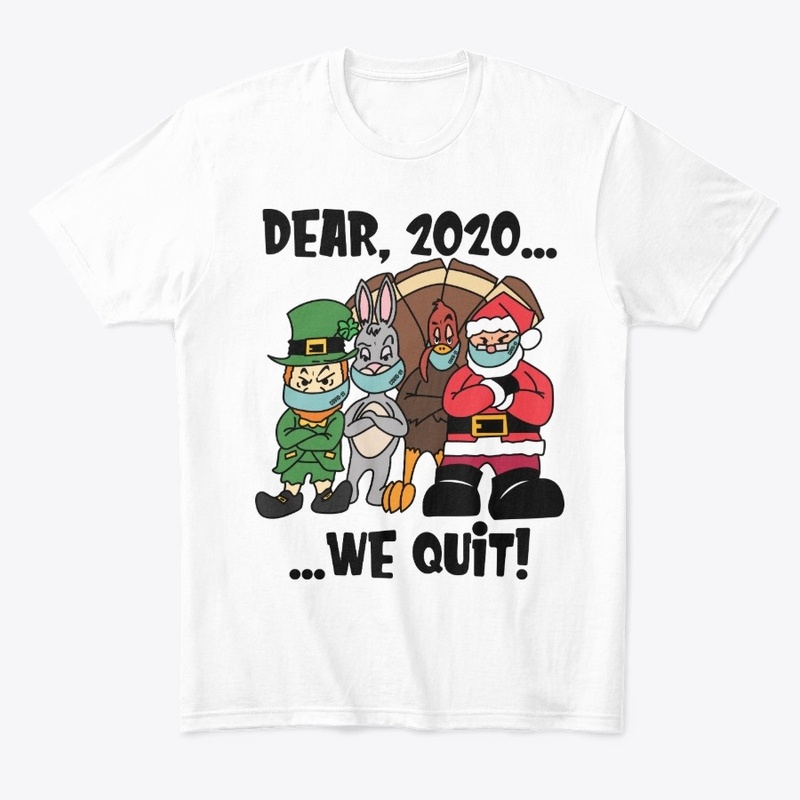 Dear, 2020...We Quit!