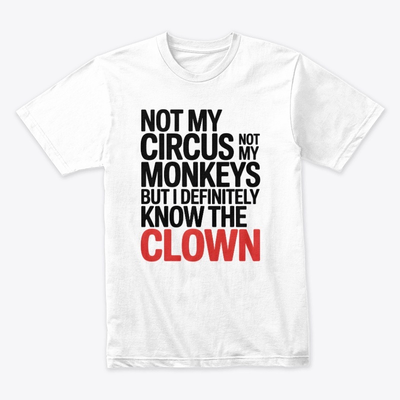 Not My Circus Not My Monkeys