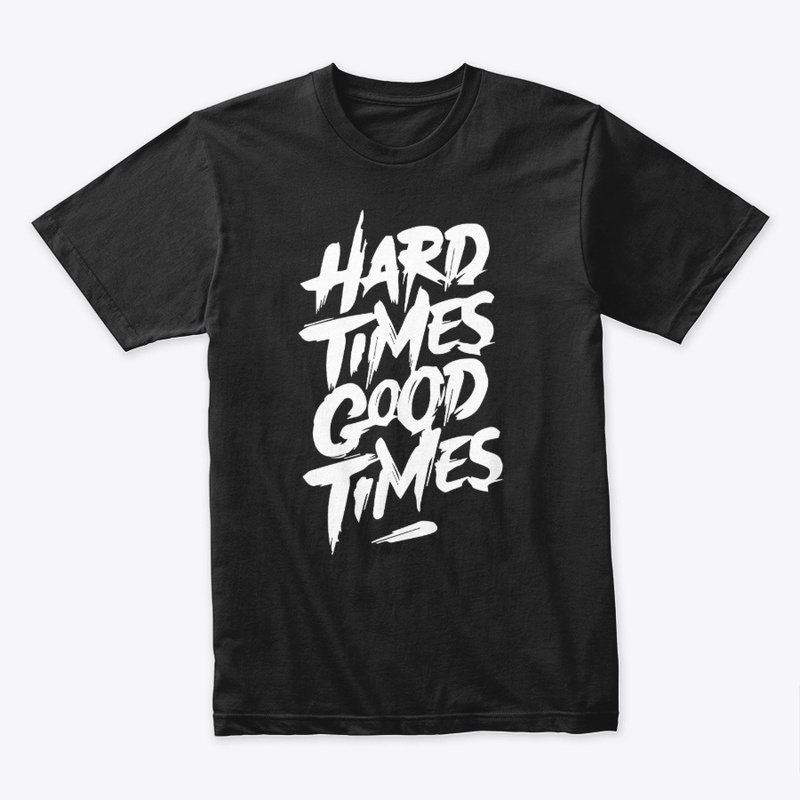 HARD TIMES GOOD TIMES balck t-shirt
